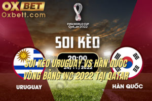 soi kèo Uruguay vs Hàn Quốc 1
