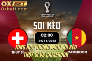 Soi kèo Thụy Sĩ vs Cameroon 1