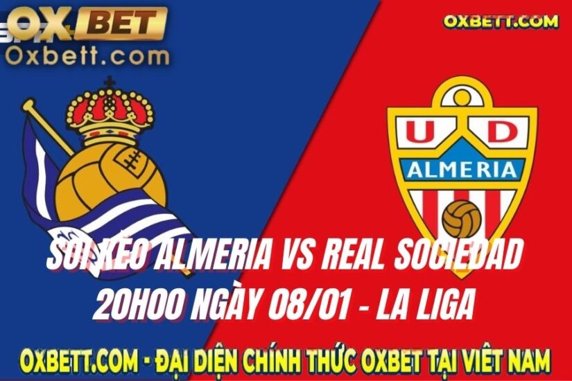 Soi Kèo Almeria Vs Real Sociedad 20h00 Ngày 08/01 - La Liga