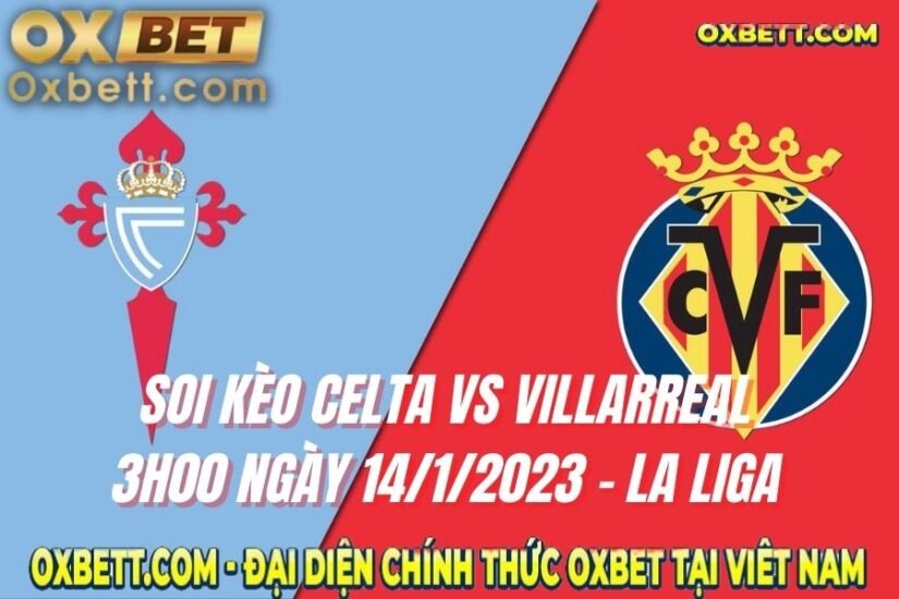 Soi Kèo Celta vs Villarreal: 3h00 Ngày 14/1/2023 - La Liga