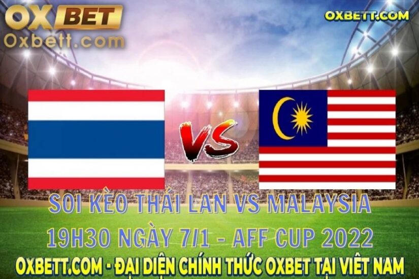 Soi Kèo Malaysia vs Thái Lan: 19h30 Ngày 7/1 - AFF Cup