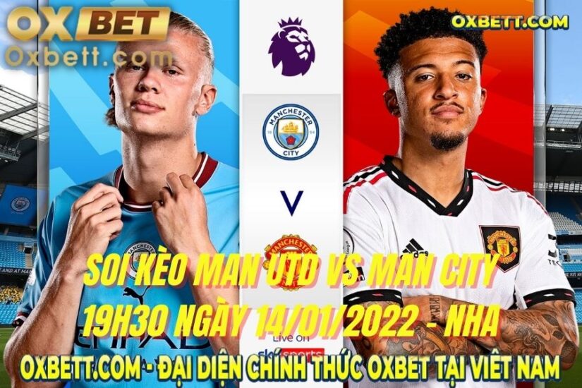 Soi Kèo Man Utd vs Man City: 19h30 Ngày 14/01/2022 - NHA