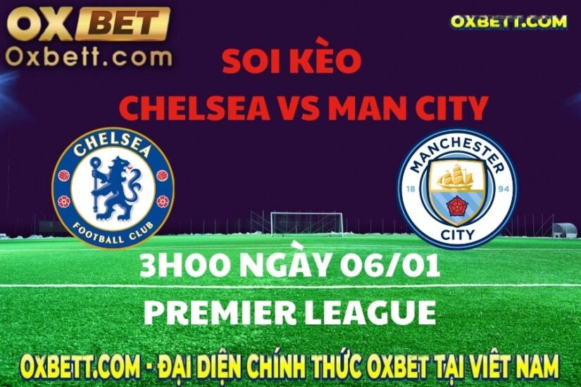 Soi Kèo Chelsea Vs Man City 3h00 Ngày 06/01 - Premier League